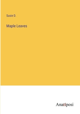 Maple Leaves by Susie D