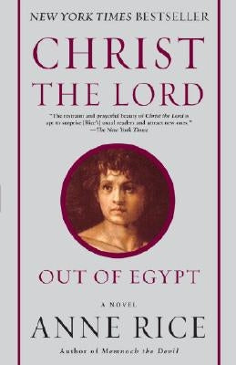 Christ the Lord: Out of Egypt by Rice, Anne
