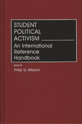 Student Political Activism: An International Reference Handbook by Altbach, Philip G.