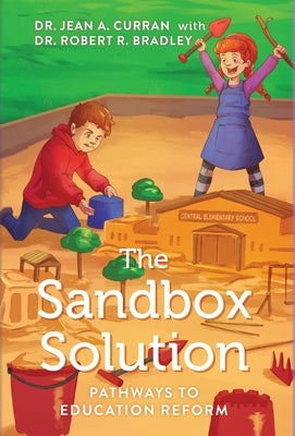 The Sandbox Solution: Pathways to Education Reform by Curran, Jean A.