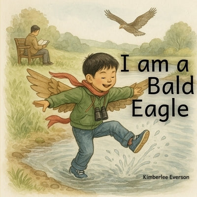 I am a Bald Eagle by Everson, Kimberlee