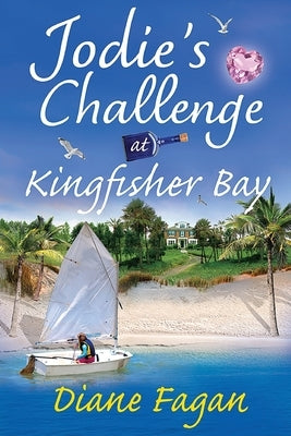 Jodie's Challenge at Kingfisher Bay: Book 4 by Fagan, Diane