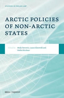 Arctic Policies of Non-Arctic States by Dervovic, Medy