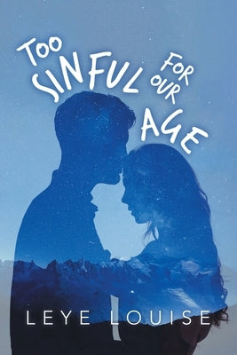 Too Sinful for Our Age by Louise, Leye