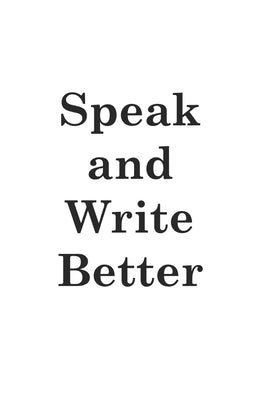 Speak and Write Better by Cox, Charles