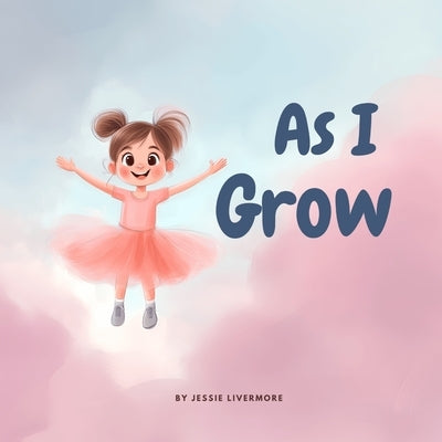 As I Grow by Livermore, Jessie