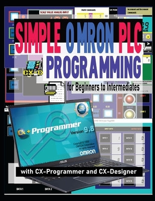 Simple Omron PLC Programming for Beginners to Intermediates with CX-Programmer and CX-Designer by Hand, Stuart E.