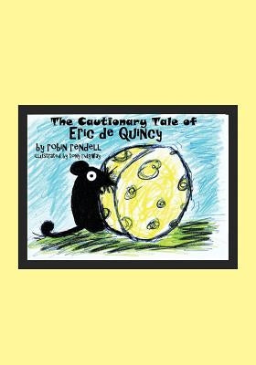 The Cautionary Tale of Eric de Quincy by Rendell, Robin