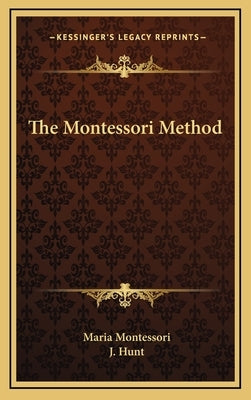 The Montessori Method by Montessori, Maria