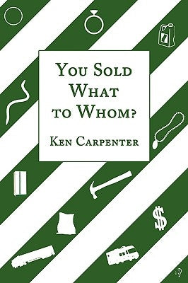You Sold What to Whom? by Carpenter, Ken