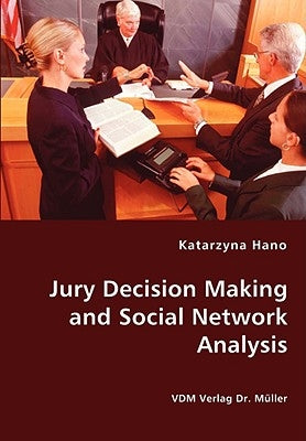 Jury Decision Making and Social Network Analysis by Hano, Katarzyna