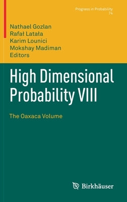 High Dimensional Probability VIII: The Oaxaca Volume by Gozlan, Nathael