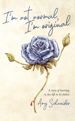 I'm Not Normal, I'm Original by Schneider, Amy