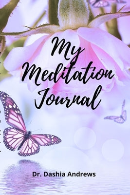 My Meditation Journal by Andrews, Dashia