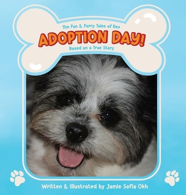 The Fun and Furry Tales of Rex: Adoption Day! by Okh, Jamie Sofia