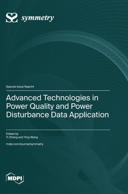 Advanced Technologies in Power Quality and Power Disturbance Data Application by Zhang, Yi