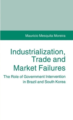 Industrialization, Trade, and Market Failures by Moreira, Mauricio Mesquita