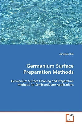 Germanium Surface Preparation Methods by Kim, Jungyup