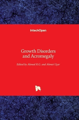 Growth Disorders and Acromegaly by Uçar, Ahmet