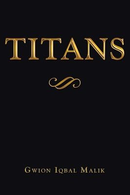 Titans by Malik, Gwion Iqbal