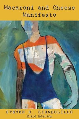 Macaroni and Cheese Manifesto: Third Edition by Biondolillo, Steven H.