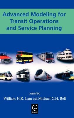 Advanced Modeling for Transit Operations and Service Planning by Lam, William H. K.
