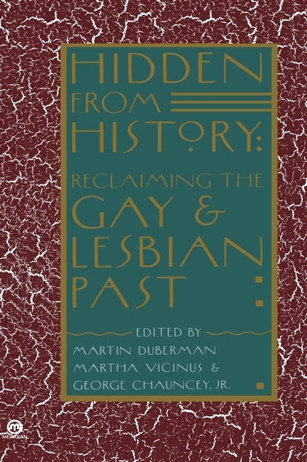 Hidden from History: Reclaiming the Gay and Lesbian Past by Duberman, Martin Bauml