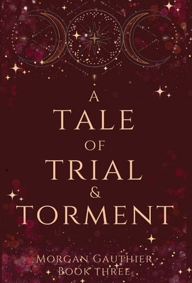 A Tale of Trial and Torment by Gauthier, Morgan