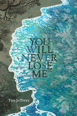 You Will Never Lose Me: Stories by Jeffreys, Tim