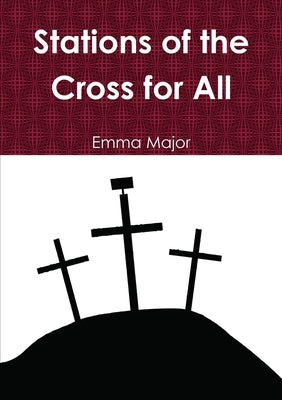 Stations of the Cross for All by Major, Emma