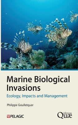 Marine Biological Invasions: Ecology, Impacts and Management by Goulletquer, Philippe