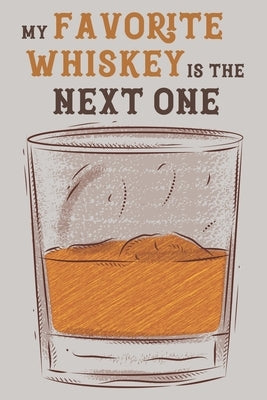 My Favorite Whiskey is The Next One: Record For Your Tasting Tours or Party by Press