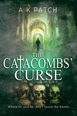 The Catacombs' Curse by Patch, A. K.