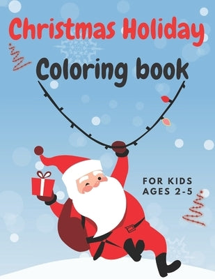 Christmas Coloring Book For kids ages 2-5: 50 Fun & Simple Coloring Pages For Toddlers, A Christmas Coloring Books with Fun Easy and Relaxing Pages Gi by Books, Smkids