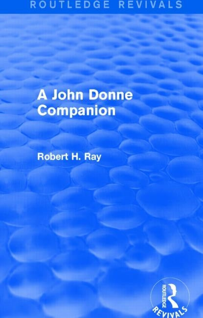 A John Donne Companion (Routledge Revivals) by Ray, Robert H.