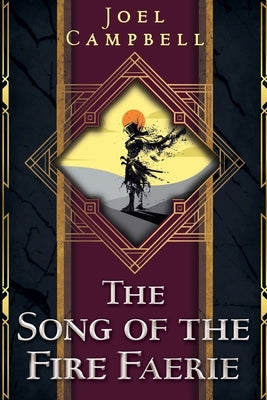 The Song of the Fire Faerie by Campbell, Joel