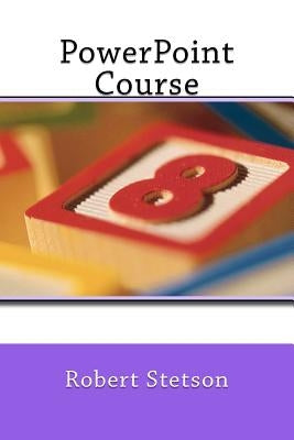PowerPoint Course by Stetson, Robert