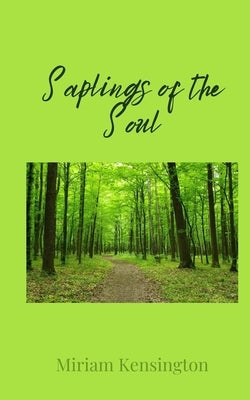 Saplings of the Soul by Kensington, Miriam