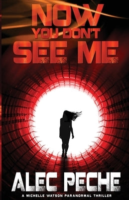 Now You Don't See Me by Peche, Alec