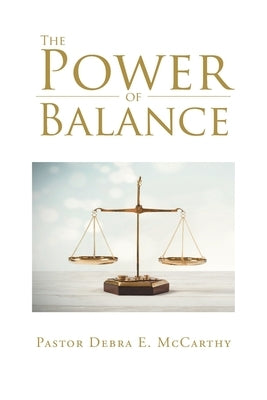 The Power of Balance by McCarthy, Pastor Debra E.