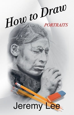 How to Draw Portraits by Lee, Jeremy