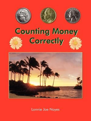 Counting Money Correctly by Noyes, Lonnie Joe