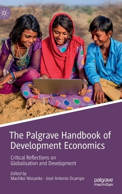 The Palgrave Handbook of Development Economics: Critical Reflections on Globalisation and Development by Nissanke, Machiko