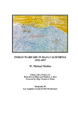 Indian Warfare in Baja California 1533-1857 by Dillon, Brian Dervin