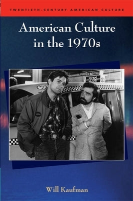 American Culture in the 1970s by Kaufman, Will