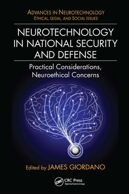 Neurotechnology in National Security and Defense: Practical Considerations, Neuroethical Concerns by Giordano, James