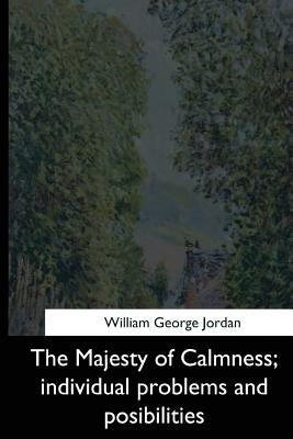 The Majesty of Calmness: individual problems and posibilities by Jordan, William George