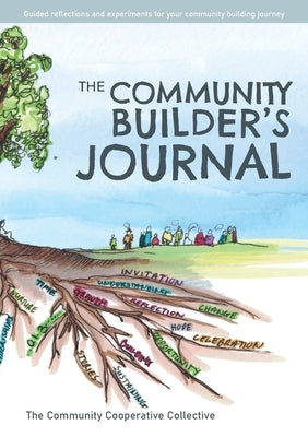 The Community Builder's Journal: Guided Reflections and Experiments for Your Community Building Journey by Westoby, Peter