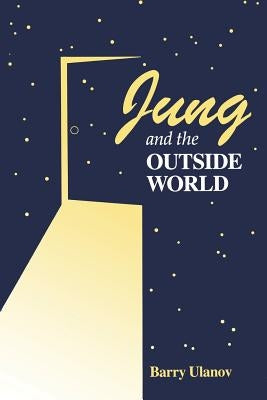 Jung and the Outside World by Ulanov, Barry