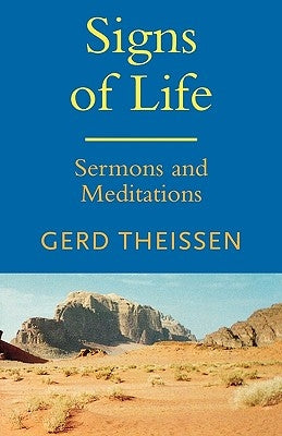 Signs of Life: Sermons and Meditations by Theissen, Gerd